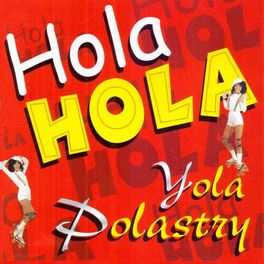 Yola Polastri - Hola Yola: letras y canciones | Escúchalas en Deezer