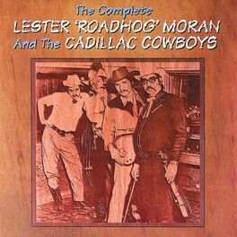 Album cover of The Complete Lester Roadhog Moran And The Cadillac Cowboys