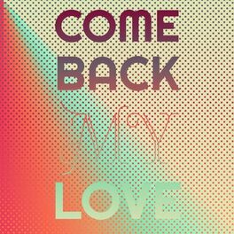 Album cover of Come Back My Love