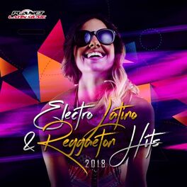 Album cover of Electro Latino & Reggaeton Hits 2018
