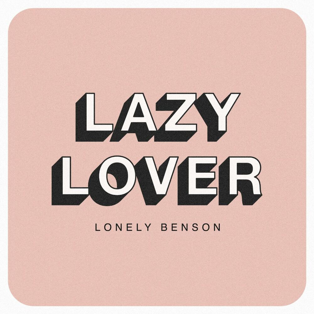 Lonely Benson. Lazy lovers. Lonely lovers. Lazy слово.