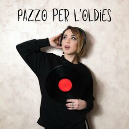 Album cover of Pazzo per l'oldies