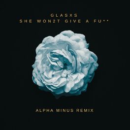 Album cover of She Won2t Give a Fu** (Alpha Minus Remix)