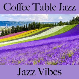 Album cover of Coffee Table Jazz: Jazz Vibes - The Greatest Sounds