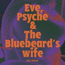 Album cover of Eve, Psyche & the Bluebeard’s wife (feat. UPSAHL)