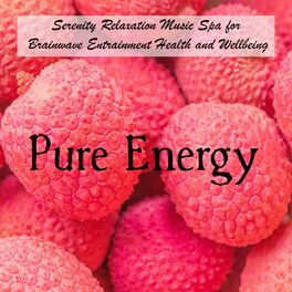 Album cover of Pure Energy - Serenity Relaxation Music Spa for Brainwave Entrainment Health and Wellbeing