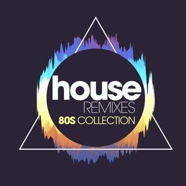 Album cover of House Remixes 80s Collection