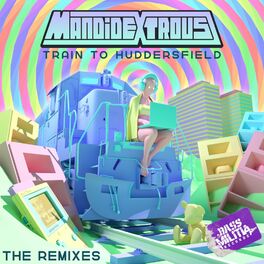 Album cover of Train to Huddersfield (The Remixes)
