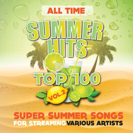 Album cover of All Time Summer Hits Top 100 - Vol. 2 (Super Summer Songs for Streaming)