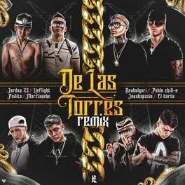 Album cover of De Las Torres (feat. Lleflight, El Barto, Jonakapazio, Pailita, Ben Bulgari) (Remix)