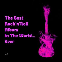 Album cover of The Best Rock'n Roll Album in the World Ever... CD5