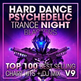 Album cover of Hard Dance Psychedelic Trance Night Blasters Top 100 Best Selling Chart Hits + DJ Mix V9