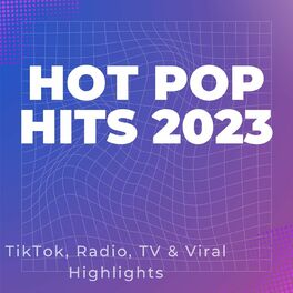 Album cover of Hot Pop Hits 2023 - TikTok, Radio, TV & Viral Highlights