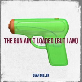 Album cover of The Gun Ain't Loaded (But I Am)