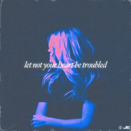 Album cover of Let Not Your Heart Be Troubled
