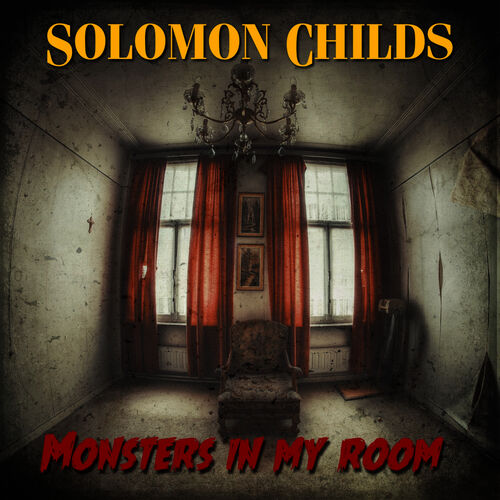 Solomon Childs - Monsters in My Room: lyrics and songs | Deezer