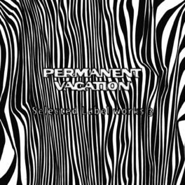 Album cover of Permanent Vacation: Selected Label Works 3