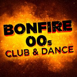 Album cover of Bonfire: 00s Club & Dance