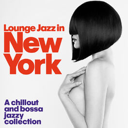 Album cover of Lounge Jazz in New York (A Chillout and Bossa Jazzy Collection)