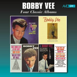 Album cover of Four Classic Albums (Bobby Vee Sings Your Favorites / Bobby Vee / Take Good Care of My Baby / A Bobby Vee Recording Session) [Rema