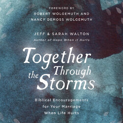 Together Through The Storms - Biblical Encouragements for Your Marriage When Life Hurts (Unabridged)