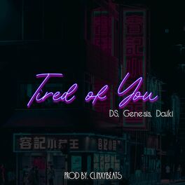 Album cover of Tired of You (feat. DS, Genesis & Daiki)