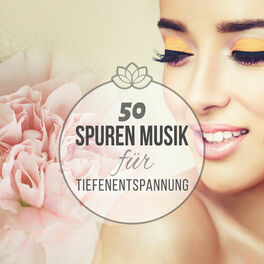 Album cover of 50 Spuren Musik Für Tiefenentspannung: Entspannungsmusik für Wellness, Spa, Massage, Erholung, Meditation, Yoga und Regeneration