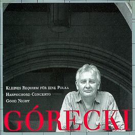 Album cover of Górecki, Henryk: Kleines Requiem Für Eine Polka/Harpsichord Concerto/Good Night