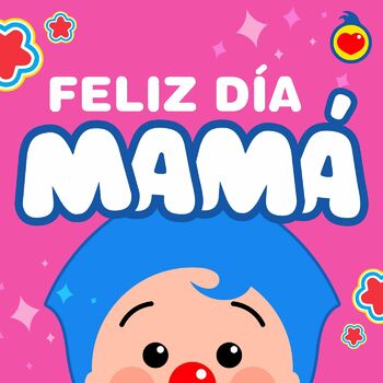 El Payaso Plim Plim Feliz Dia Mama Listen With Lyrics Deezer