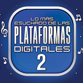 Album cover of Lo Más Escuchado De Las Plataformas Digitales Vol. 2