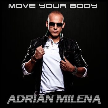 Adrian Milena Move Your Body Listen With Lyrics Deezer