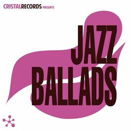 Album cover of Cristal Records Presents: Jazz Ballads