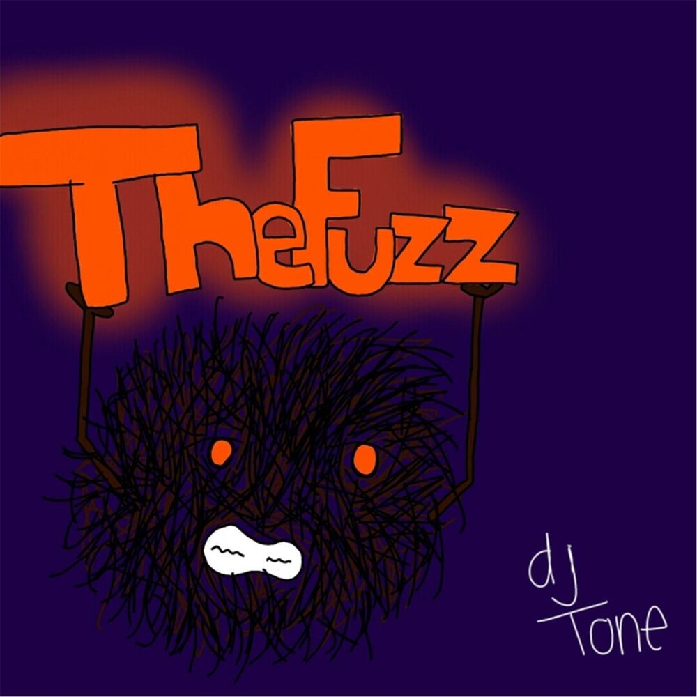 Dj tone. The Fuzz album. Fuzz. The Fuzz help album.