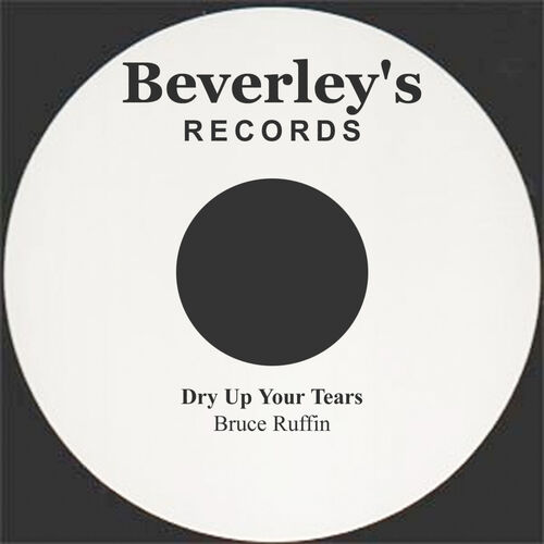 Bruce Ruffin - Dry Up Your Tears: listen with lyrics | Deezer