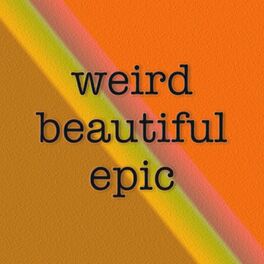 Album cover of Weird Beautiful Epic