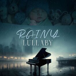 Album cover of Rainy Lullaby: Classical Piano with Rain Noise for Babies Sweet Sleep