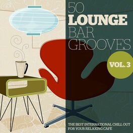 Album cover of 50 Lounge Bar Grooves, Vol. 3 (The Best International Chillout for Your Relaxing Cafè)
