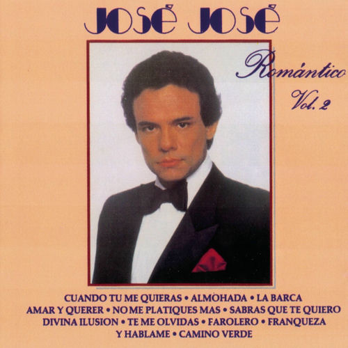 José José Romántico Vol. 2 letras y canciones Escúchalas en Deezer