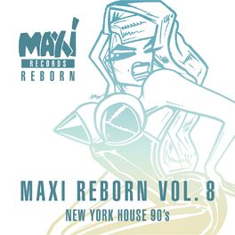 Album cover of New York House 90’s: Maxi Reborn, Vol. 8