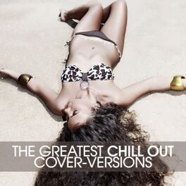 Album cover of The Greatest Chill Out (Cover - Versions)