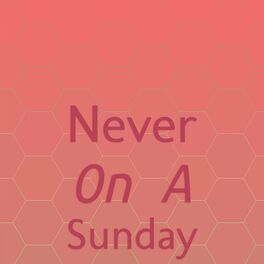 Album cover of Never On A Sunday