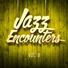 Album cover of Jazz encounters: the finest jazz you might have never heard, Vol. 9