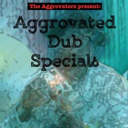 Album cover of The Aggrovators Present: Aggrovated Dub Specials