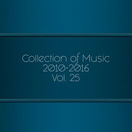 Album cover of Collection of Music 2010-2016, Vol. 25
