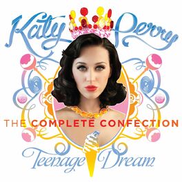 Album picture of Teenage Dream: The Complete Confection