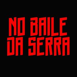 Album cover of No Baile Da Serra (feat. Dj Menor Npc)