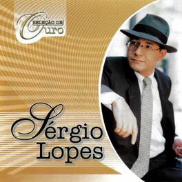 Album cover of Seleção De Ouro Sérgio Lopes