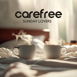 Album cover of Carefree Sunday Lovers (Jazzy Coffee, Warm Love Playlist, Soulful Days with Your Lover)