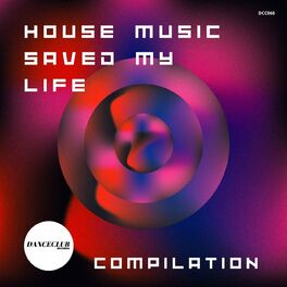 Album cover of House Music Saved My Life Compilation