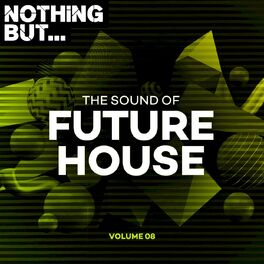 Album cover of Nothing But... The Sound of Future House, Vol. 08